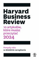 Harvard Business Review. 10 artykułów, które musisz przeczytać. 2024 - ebook epub Opracowanie zbiorowe