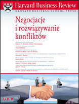 Harvard Business Review. Negocjacje i rozwiązywanie konfliktów Opracowanie zbiorowe