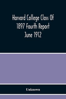 Harvard College Class Of 1897 Fourth Report June 1912 - Unknown