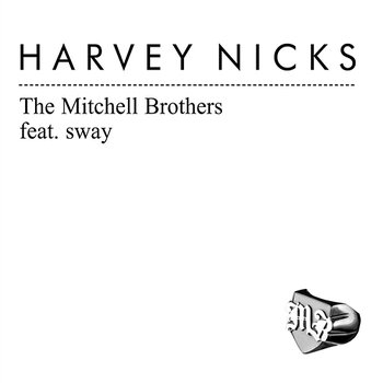 Harvey Nicks - The Mitchell Brothers featuring Sway
