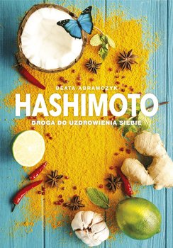 Hashimoto. Droga do uzdrowienia siebie - Abramczyk Beata