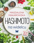 Hashimoto na widelcu - Makarowska Magdalena