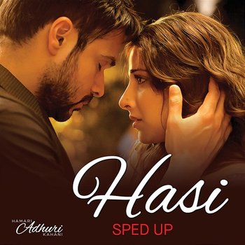 Hasi - Ami Mishra, Kunaal Vermaa, Bollywood Sped Up