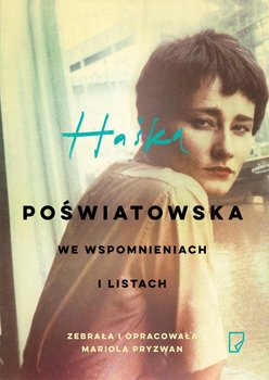 Haśka. Poświatowska we wspomnieniach i listach - ebook epub - Pryzwan Mariola