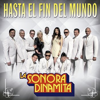 Hasta El Fin Del Mundo - La Sonora Dinamita