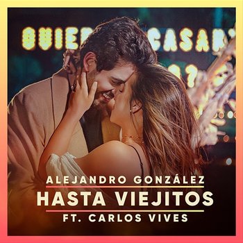 Hasta Viejitos - Alejandro González feat. Carlos Vives