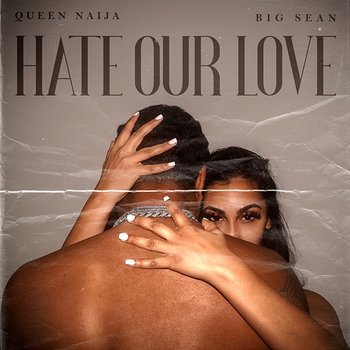 Hate Our Love - Queen Naija, Big Sean