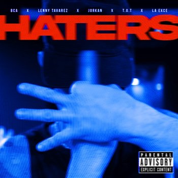 HATERS - BCA, Lenny Tavárez, Jorkan feat. La Exce, T.O.T