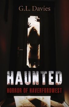 Haunted: Horror of Haverfordwest - Davies G. L.