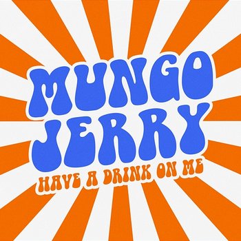 Have a Drink On Me - Mungo Jerry