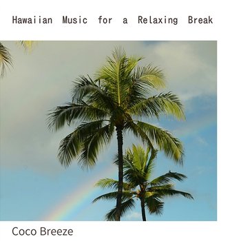 Hawaiian Music for a Relaxing Break - Coco Breeze