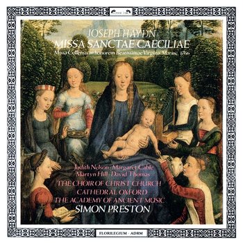 Haydn: Missa Sanctae Caecilae - Simon Preston, Judith Nelson, Margaret Cable, Martyn Hill, David Thomas, Christ Church Cathedral Choir, Oxford, Academy of Ancient Music