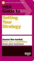 HBR Guide to Setting Your Strategy Harvard Business Review