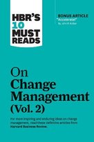 HBR's 10 Must Reads on Change Management, Vol. 2 (with bonus article "Accelerate!" by John P. Kotter) Harvard Business Review