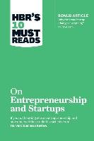 HBR's 10 Must Reads on Entrepreneurship and Startups (featuring Bonus Article "Why the Lean Startup Changes Everything" by Steve Blank) - Blank Steve