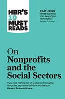HBRs 10 Must Reads on Nonprofits and the Social Sectors (featuring What Business Can Learn from Nonp Opracowanie zbiorowe