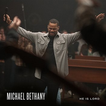 He Is Lord - Michael Bethany, Gateway Worship