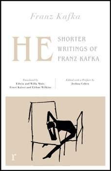 He. Shorter Writings of Franz Kafka  (riverrun editions) - Kafka Franz