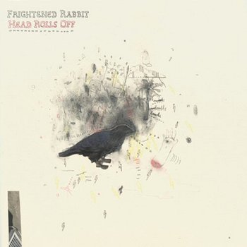 Head Rolls Off - Frightened Rabbit