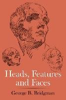 Heads, Features and Faces - George B. Bridgman