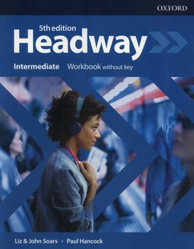 Headway Intermediate Workbook - Soars Liz, Soars John, Hancock Paul