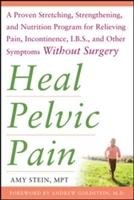 Heal Pelvic Pain: The Proven Stretching, Strengthening, and - Stein Amy