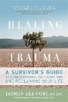 Healing from Trauma: A Survivor's Guide to Understanding Your Symptoms and Reclaiming Your Life - Cori Jasmin Lee