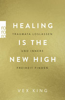 Healing Is the New High - Traumata loslassen und innere Freiheit finden Rowohlt Taschenbuch