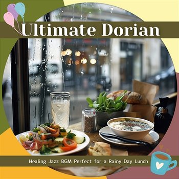 Healing Jazz Bgm Perfect for a Rainy Day Lunch - Ultimate Dorian
