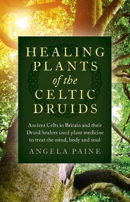 Healing Plants Of The Celtic Druids - Paine Angela | Książka W Empik