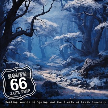 Healing Sounds of Spring and the Breath of Fresh Greenery - Route 66 Jazz Trip