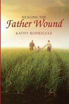 Healing the Father Wound Rodriguez Kathy