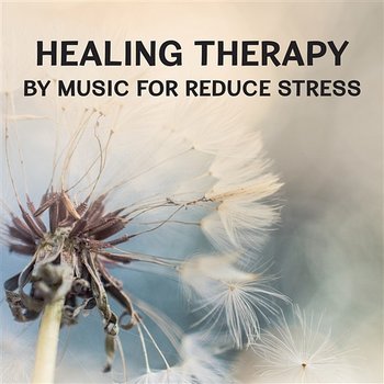 Healing Therapy by Music for Reduce Stress – Spiritual Meditation, Soothing Sounds of Nature, Vital Energy, Autogenic Training - Harmony Nature Sounds Academy