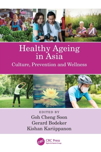 Healthy Ageing In Asia: Culture, Prevention And Wellness - Goh Cheng ...