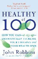 Healthy at 100 - Robbins John