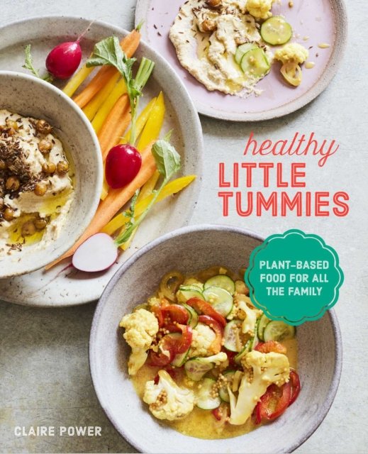 Healthy Little Tummies PlantBased Food for the Whole Family Claire
