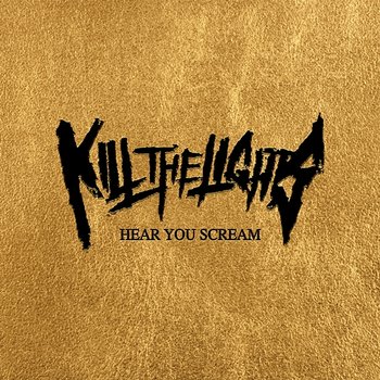 Hear You Scream - Kill The Lights