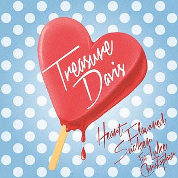 Heart Flavored Sucker - Treasure Davis feat. Luke Christopher