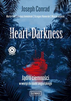 Heart of Darkness. Jądro ciemności w wersji do nauki angielskiego - Fihel Marta, Jemielniak Dariusz, Komerski Grzegorz, Jażyński Marcin, Conrad Joseph