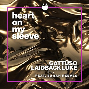 Heart On My Sleeve - GATTÜSO, Laidback Luke feat. Sarah Reeves
