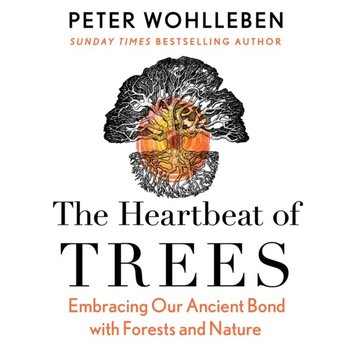 Heartbeat of Trees - Wohlleben Peter