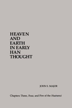 Heaven and Earth in Early Han Thought - Major John S