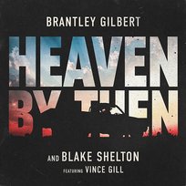 Heaven by Then Blake Shelton, Brantley Gilbert, Vince Gill