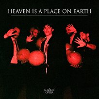 Heaven Is A Place On Earth The Scarlet Opera