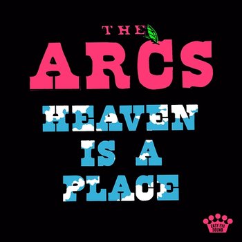 Heaven Is A Place - The Arcs