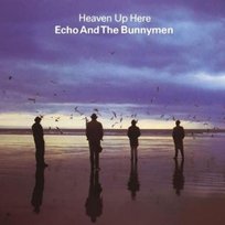 Heaven Up Here Echo & The Bunnymen