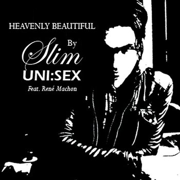 Heavenly Beautiful - Slim Uni:Sex feat. Rene Machon