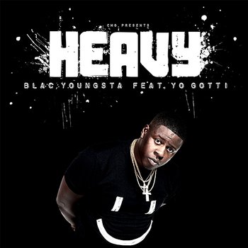 Heavy - Blac Youngsta feat. Yo Gotti