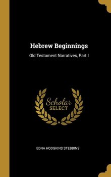 Hebrew Beginnings - Stebbins Edna Hodgkins