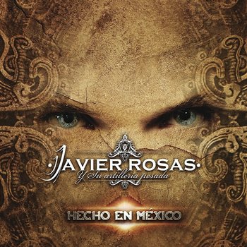 Hecho En México - Javier Rosas Y Su Artillería Pesada